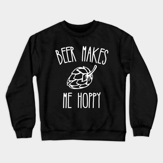 Beer Makes Me Hoppy Crewneck Sweatshirt by kapotka